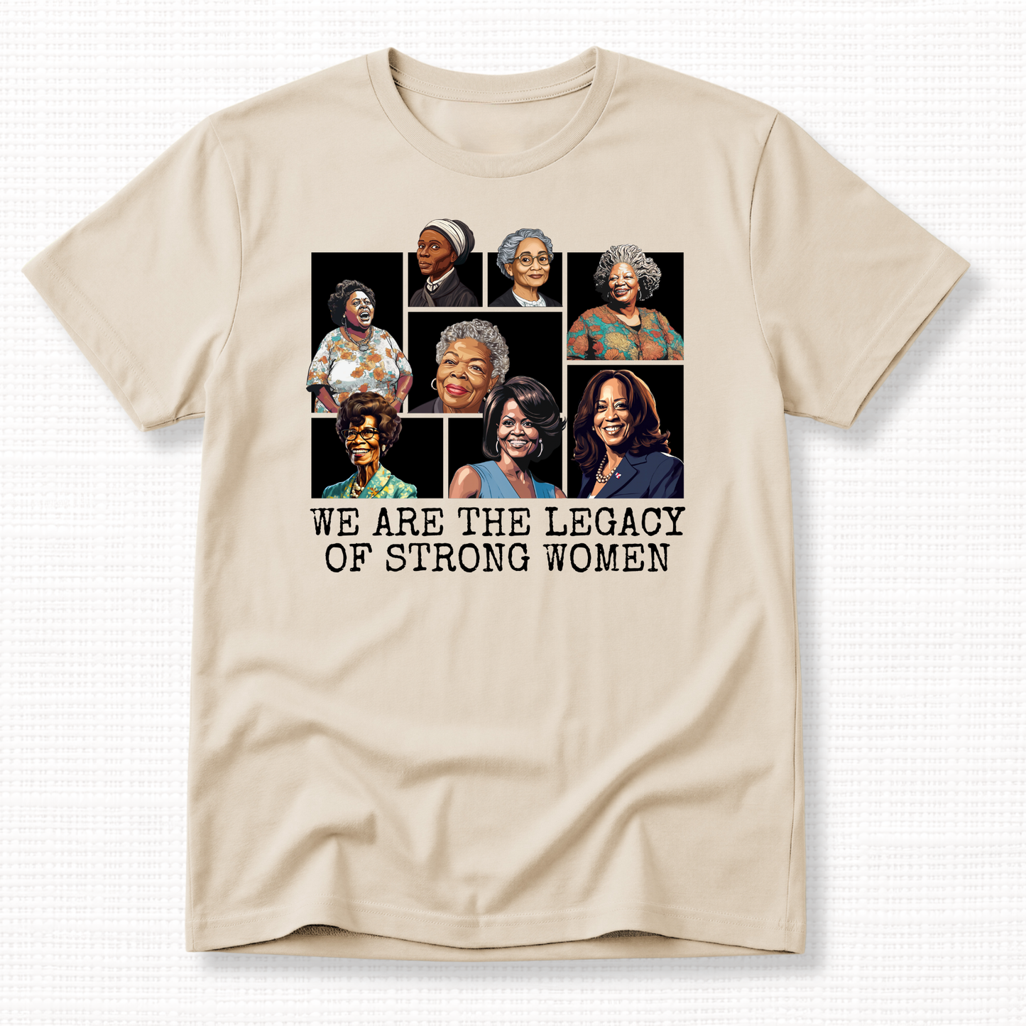 We Are the Legacy of Strong Women Graphic T-Shirt