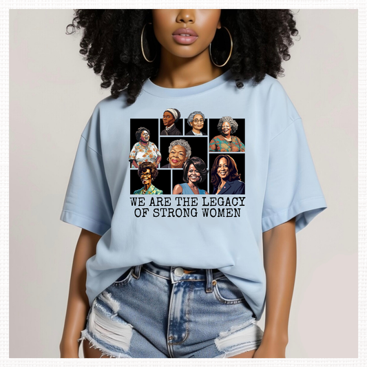 We Are the Legacy of Strong Women Graphic T-Shirt