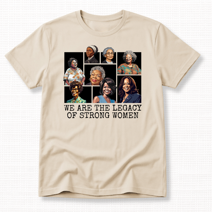 We Are the Legacy of Strong Women Graphic T-Shirt